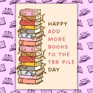 Book Lover Birthday Card - Add More Books To The TBR Pile